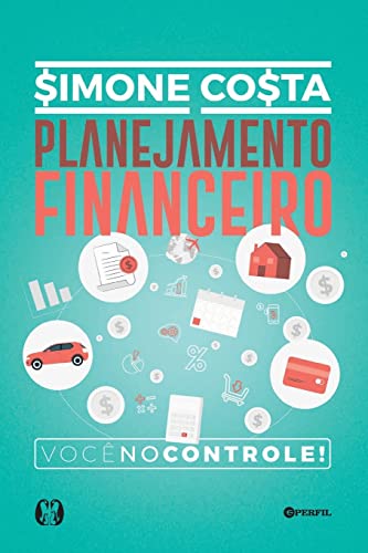 Ler Planejamento Financeiro: Você no controle, do autor Simone Costa