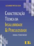Ler Caracterização Técnica da Insalubridade & Periculosidade, do autor Alexandre Pinto da. Silva Ler Caracterização Técnica da Insalubridade & Periculosidade, do autor Alexandre Pinto da. Silva