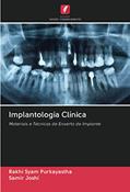 Ler Implantologia Clínica: Materiais e Técnicas de Enxerto de Implante, do autor Rakhi Syam Purkayastha; Samir Joshi