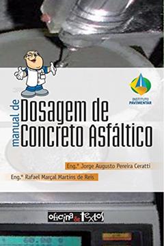 Manual de Dosagem de Concreto Asfáltico, do autor Jorge Augusto Pereira Ceratti; Rafael Marçal Martins de Reis