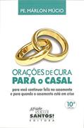 Ler Orações de Cura Para o Casal. Para Você Continuar Feliz no Casamento e Para Quando o Casamento Está em Crise, do autor Márlon Múcio