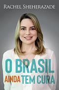 Ler O Brasil ainda tem cura, do autor Rachel Sheherazade