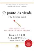 Ler O ponto da virada: Como pequenas coisas podem fazer uma grande diferença, do autor Malcolm Gladwell