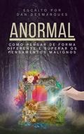 Ler Anormal: Como Pensar de Forma Diferente e Superar os Pensamentos Malignos, do autor Dan Desmarques Ler Anormal: Como Pensar de Forma Diferente e Superar os Pensamentos Malignos, do autor Dan Desmarques