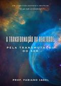 Ler A Transformacao da Realidade Pela Transmutacao do Ser, do autor Fabiano Jadel