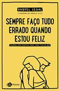 Ler Sempre faço tudo errado quando estou feliz: Tirinhas sentimentais para todo tipo de bad, do autor Raquel Segal Ler Sempre faço tudo errado quando estou feliz: Tirinhas sentimentais para todo tipo de bad, do autor Raquel Segal