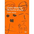 Ler Como desenhar de forma errada, do autor Peter Jenny Ler Como desenhar de forma errada, do autor Peter Jenny