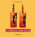 Ler O currículo como fetiche - A poética e a política do texto curricular, do autor Tomaz Tadeu Ler O currículo como fetiche - A poética e a política do texto curricular, do autor Tomaz Tadeu