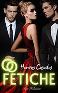 Ler O Fetiche: Homens Casados, do autor Ana Helenna Ler O Fetiche: Homens Casados, do autor Ana Helenna