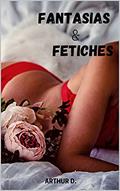Ler Fantasias & Fetiches, do autor Arthur D. Ler Fantasias & Fetiches, do autor Arthur D.