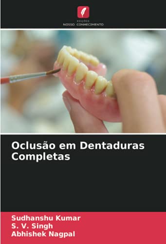 Ler Oclusão em Dentaduras Completas, do autor Sudhanshu Kumar; S. V. Singh; Abhishek Nagpal