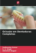 Ler Oclusão em Dentaduras Completas, do autor Sudhanshu Kumar; S. V. Singh; Abhishek Nagpal