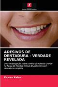 Ler ADESIVOS DE DENTADURA - VERDADE REVELADA: Uma Investigação sobre o efeito do Adesivo Dental na Força de Mordida Incisal de pacientes com dentadura completa, do autor Pawan Kalra Ler ADESIVOS DE DENTADURA - VERDADE REVELADA: Uma Investigação sobre o efeito do Adesivo Dental na Força de Mordida Incisal de pacientes com dentadura completa, do autor Pawan Kalra