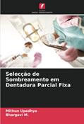 Ler Selecção de Sombreamento em Dentadura Parcial Fixa, do autor Mithun Upadhya; Bhargavi M.