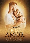 Ler Uma Dose de Amor, do autor Gia Oliver