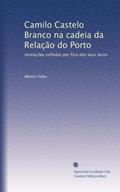 Ler Camilo Castelo Branco na cadeia da Relação do Porto: revelações colhidas por fóra dos seus livros (Portuguese Edition), do autor Alberto Telles