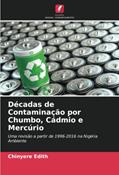Ler Décadas de Contaminação por Chumbo, Cádmio e Mercúrio: Uma revisão a partir de 1996-2016 na Nigéria Ambiente, do autor Chinyere Edith; Ekere Nwachukwu Ler Décadas de Contaminação por Chumbo, Cádmio e Mercúrio: Uma revisão a partir de 1996-2016 na Nigéria Ambiente, do autor Chinyere Edith; Ekere Nwachukwu