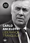 Ler Carlo Ancelotti: Liderança Tranquila, do autor Carlo Ancelotti