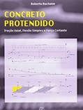 Ler Concreto Protendido Tração Axial, Flexão Simples e Força Cortante, do autor Roberto Buchaim