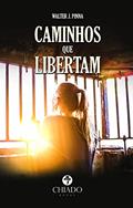 Ler Caminhos que libertam, do autor Walter J. Pinna