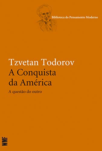 Ler A conquista da América: A questão do outro, do autor Tzvetan Todorov