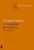 Ler A conquista da América: A questão do outro, do autor Tzvetan Todorov Ler A conquista da América: A questão do outro, do autor Tzvetan Todorov