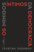 Ler Os inimigos íntimos da democracia, do autor Tzvetan Todorov