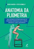 Ler Anatomia da pliometria: guia ilustrado da potência muscular em movimentos esportivos de salto, corrida, arremesso, flexão e agachamento, do autor Derek Hansen; Steve Kennelly Ler Anatomia da pliometria: guia ilustrado da potência muscular em movimentos esportivos de salto, corrida, arremesso, flexão e agachamento, do autor Derek Hansen; Steve Kennelly