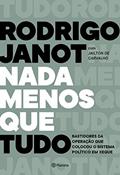 Ler Nada menos que tudo: Bastidores da operação que colocou o sistema político em xeque, do autor Rodrigo Janot; Jaílton De Carvalho; Guilherme Evelin Ler Nada menos que tudo: Bastidores da operação que colocou o sistema político em xeque, do autor Rodrigo Janot; Jaílton De Carvalho; Guilherme Evelin