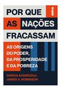 Ler Por que as nações fracassam: As origens do poder, da prosperidade e da pobreza, do autor Daron Acemoglu; James A. Robinson