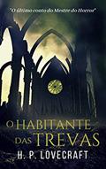 Ler O Habitante das Trevas, do autor H. P. Lovecraft Ler O Habitante das Trevas, do autor H. P. Lovecraft
