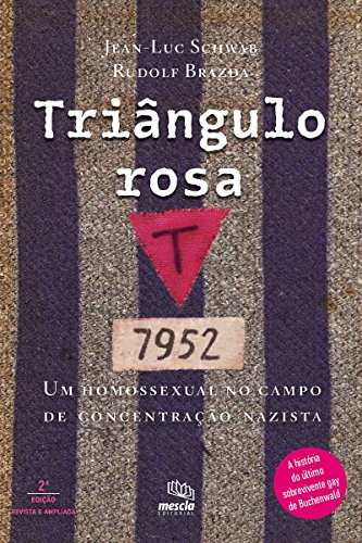 Ler Triângulo rosa: Um homossexual no campo de concentração nazista, do autor Rudolf Brazda; Jean-Luc Schwab Ler Triângulo rosa: Um homossexual no campo de concentração nazista, do autor Rudolf Brazda; Jean-Luc Schwab