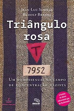 Triângulo rosa: Um homossexual no campo de concentração nazista, do autor Rudolf Brazda; Jean-Luc Schwab