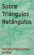 Ler Sobre Triângulos Retângulos, do autor Marcello Praça Gomes da Silva Ler Sobre Triângulos Retângulos, do autor Marcello Praça Gomes da Silva