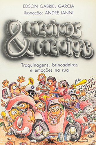 Ler Meninos e Meninas. Traquinagens, Brincadeiras e Emoções na Rua. Primeiras Leituras, do autor Edson Gabriel Garcia Ler Meninos e Meninas. Traquinagens, Brincadeiras e Emoções na Rua. Primeiras Leituras, do autor Edson Gabriel Garcia