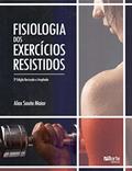 Ler Fisiologia dos Exercícios Resistidos, do autor Alex Souto Maior