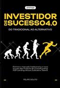 Ler Investidor de Sucesso 4.0 - Do Tradicional ao Alternativo, do autor Felipe Souto