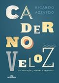 Caderno veloz de anotações, poemas e desenhos, do autor Ricardo Azevedo