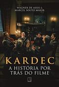 Ler Kardec: A história por trás do filme, do autor Marcel Souto Maior; Wagner de Assis Ler Kardec: A história por trás do filme, do autor Marcel Souto Maior; Wagner de Assis