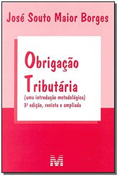 Obrigação tributária - 3 ed./2015: (uma Introdução Metodológica), do autor José Souto Maior Borges