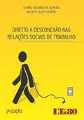 Ler Direito à Desconexão nas Relações Sociais de Trabalho, do autor Almiro Eduardo de Almeida; Valdete Souto. Severo Ler Direito à Desconexão nas Relações Sociais de Trabalho, do autor Almiro Eduardo de Almeida; Valdete Souto. Severo