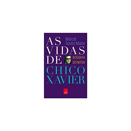 Ler As vidas de Chico Xavier - Biografia, do autor Marcel Souto Maior