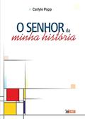 Ler O Senhor da Minha História, do autor Carlyle Popp