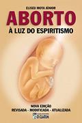 Ler Aborto à luz do Espiritismo, do autor Eliseu Mota Júnior