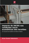 Ler Impacto do IHCDS nas condições sócio-económicas dos tecelões: Um estudo dos tecelões de Andhra Pradesh, do autor Kiran Kumar Kakumanu Ler Impacto do IHCDS nas condições sócio-económicas dos tecelões: Um estudo dos tecelões de Andhra Pradesh, do autor Kiran Kumar Kakumanu