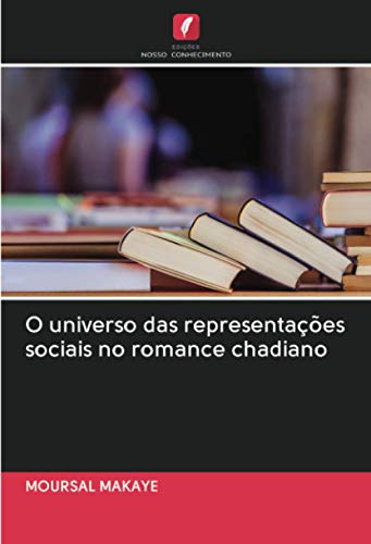 Ler O universo das representações sociais no romance chadiano, do autor Moursal Makaye