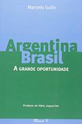 Ler Argentina-Brasil: a Grande Oportunidade, do autor Marcelo Gullo