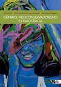 Ler Gênero, Neoconservadorismo e Democracia: Disputas e Retrocessos na América Latina, do autor Flávia Biroli; Juan Marco Vaggione; Maria das Dores Campos Machado
