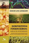Ler Derivativos financeiros: Janelas de Oportunidades: Aplicação prática no gerenciamento do risco de preços na comercialização de milho no Brasil, do autor EDISON LUIZ LEISMANN Ler Derivativos financeiros: Janelas de Oportunidades: Aplicação prática no gerenciamento do risco de preços na comercialização de milho no Brasil, do autor EDISON LUIZ LEISMANN