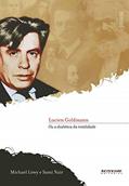 Ler Lucien Goldmann: ou a Dialética da Totalidade, do autor Michael Löwy; Sami Naïr
